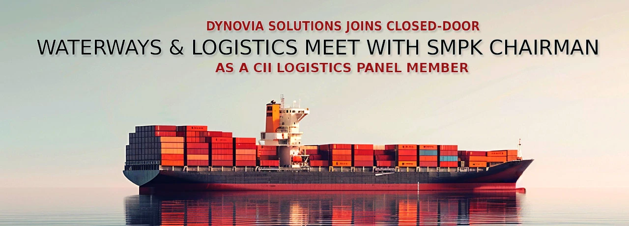 %Business Consultancy for Efficiency & Growth% 1 Strategic Dialogue on Waterways and Logistics: Dynovia Solutions Participates in Exclusive Closed-Door Session with SMPK Chairman as Logistics Committee member of CII Eastern Region